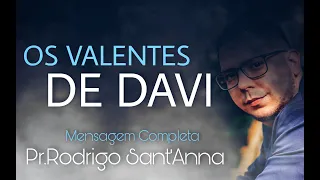 OS VALENTES DE DAVI | MENSAGEM COMPLETA | PR.RODRIGO SANTANNA