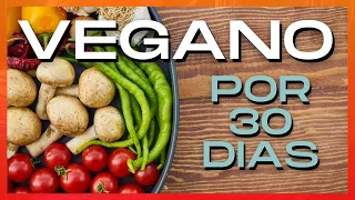 COMO FOI SER VEGANO POR 30 DIAS - O Que Aconteceu Comigo