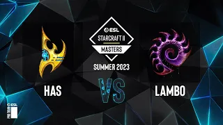 SC2 - Has vs. Lambo - ESL SC2 Masters: Summer 2023 Finals - Knockout Bracket Round 2