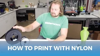 How To Succeed When 3D Printing With Nylon