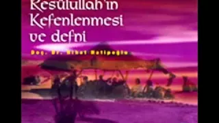 Nihat Hatipoğlu - Resulullah'ın Kefenlenmesi ve Defni