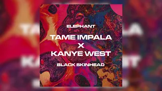 Tame Impala x Kanye West (Elephant and Black Skinhead)