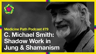 MPP79 C. Michael Smith: Shadow Work in Jung & Shamanism