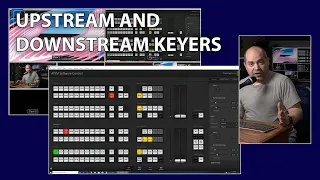 Video Training: Upstream and Downstream Keys... What are they?