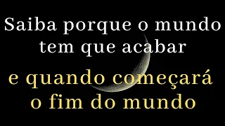 Entenda porque o mundo tem que acabar e quando começará o fim do mundo! Pr Jardel Fernandes