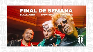 Papatinho - Final de Semana ft. Seu Jorge, Black Alien