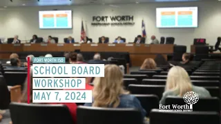 FWISD School Board Workshop May 7, 2024