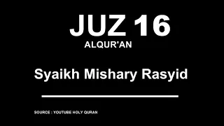 VIDEO ALQUR'AN JUZ 16 MUROTTAL SYAIKH MISHARY RASYID