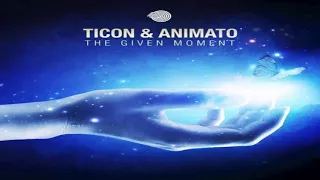 TICON & ANIMATO - The Given Moment (Original Mix)