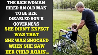 Rich Woman Hired An Old Man To Be Disabled Son's Governess, When She Saw Them Again, She Was Shocked