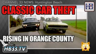 Classic Car Theft Rising in Orange County | Huntington Beach News