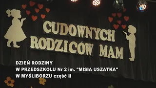 DZIEŃ RODZINY W PRZEDSZKOLU NR 2 im. MISIA USZATKA w MYŚLIBORZU część II