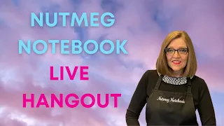 Nutmeg Notebook Live Hangout #143