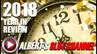 ★2018 YEAR IN REVIEW ⏰★ HAPPY NEW YEAR! 🍾🎉 ALBERT'S SLOT CHANNEL
