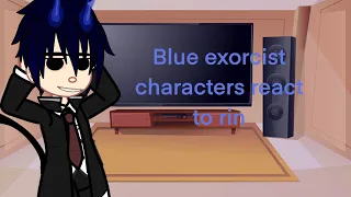 Blue exorcist characters react to rin | gcrv | rin angst | (1/?) | That1freak