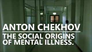 Anton Chekhov The Social Origins of Mental Illness - Matt Raphael Johnson