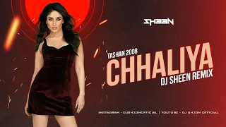 Chhaliya Club Remix | Dj Sheen | Kareena Kapoor | Tashan | Latest Bollywood Remix 2023