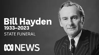 IN FULL: State Funeral for the Hon Bill Hayden AC | ABC News