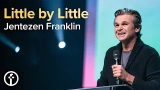 Little by Little | Pastor Jentezen Franklin