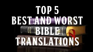 Top 5 Best and Worst Bible Translations