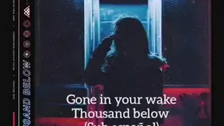 Gone in your wake - Thousand below(sub español)