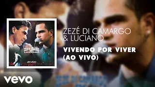Zezé Di Camargo & Luciano - Vivendo por Viver (Ao Vivo) (Áudio Oficial)