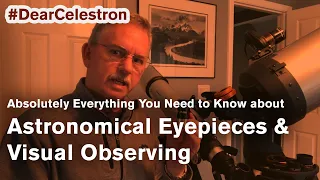 Absolutely Everything You Need to Know about Astronomical Eyepieces & Visual Observing