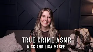 True Crime ASMR - Nick and Lisa Masee