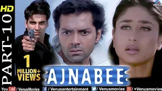 Ajnabee- Part 10 | HD Movie |Akshay Kumar, Bobby Deol, Kareena & Bipasha |Superhit Suspense Thriller