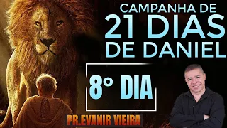 8º dia da campanha de 21 dias de Daniel com Pastor Evanir Vieira