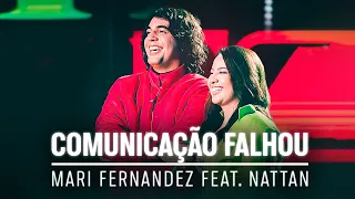 Mari Fernandez - COMUNICAÇÃO FALHOU feat. Nattan ( Acho que a nossa comunicação falhou ) (Letra)