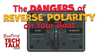 The Dangers of Reverse Polarity on Your Boat