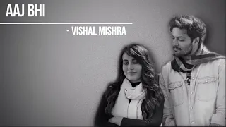 Aaj Bhi (LYRICS) - Vishal Mishra | Ali Fazal, Surbhi Jyoti | L4Y