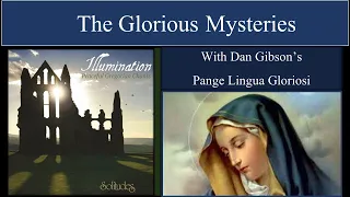 Glorious Mysteries with Pange Lingua Gloriosi by Dan Gibson