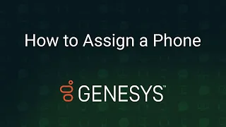 How to Assign a Phone in Genesys Cloud