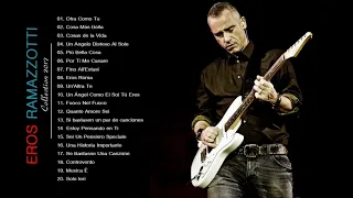 The Best Of Eros Ramazzotti Songs Eros Ramazzotti Greatest Hits Full Album