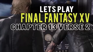 Lets Play Final Fantasy XV: Chapter 13, Verse 2