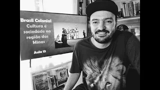 História do Brasil - aula 13 - Brasil Colonial: cultura e sociedade na região das Minas