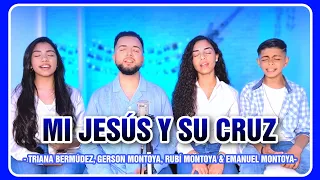 MI JESÚS Y SU CRUZ || TRIANA BERMÚDEZ, GERSON MONTOYA, RUBÍ MONTOYA & EMANUEL MONTOYA