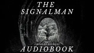 The Signalman by Charles Dickens - Full Audiobook | Ghost Stories 🚂