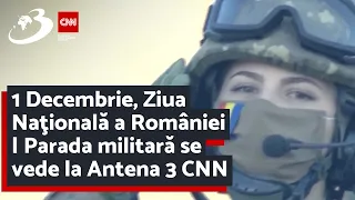 1 Decembrie, Ziua Naţională a României | Parada militară se vede la Antena 3 CNN