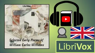 Selected Early Poems of William Carlos Williams by William Carlos WILLIAMS | Full Audio Book