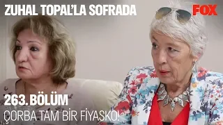 Çorba tam bir fiyasko! Zuhal Topal’la Sofrada 263. Bölüm