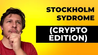 Stockholm Syndrome (Crypto Edition)