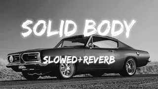 Solid Body (slowed+reverb)–Ajay Hooda