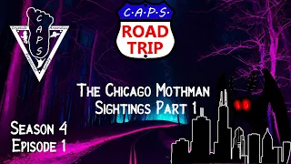 CAPS Road Trip Season 4 Ep. 1 The Chicago Mothman Sightings Part 1