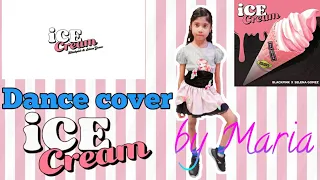 BLACKPINK -'Ice Cream'(with Selena Gomez)||Dance Cover by Maria