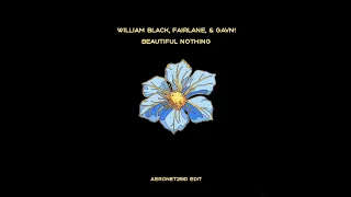 William Black, Fairlane, gavn! - Beautiful Nothing [Aeronet25iD Edit]