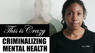 Criminalizing Mental Health • This Is Crazy • Part 1 of 3 • BRAVE NEW FILMS