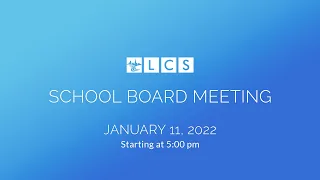 LCS School Board Meeting: January 11, 2022